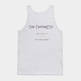 Teo Torriatte - Let Us Cling Together Tank Top